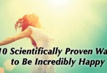 10 Scientifically Proven Ways to Be Incredibly Happy