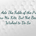George Ade The Fable of the Preacher Who Flew His Kite, But Not Because He Wished to Do So