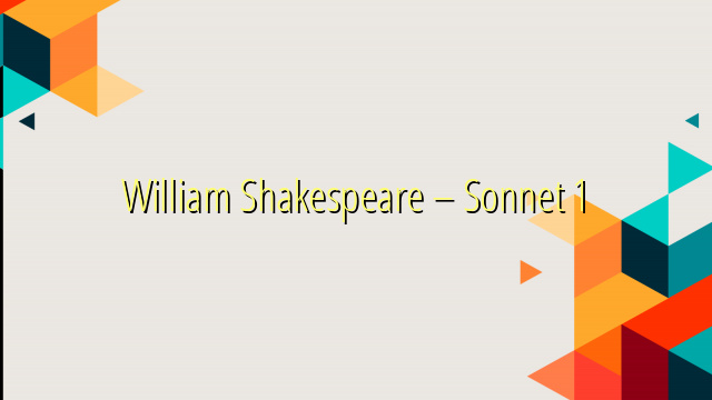 William Shakespeare – Sonnet 1