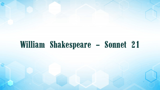 William Shakespeare – Sonnet 21