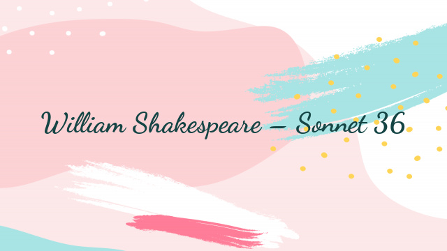 William Shakespeare – Sonnet 36