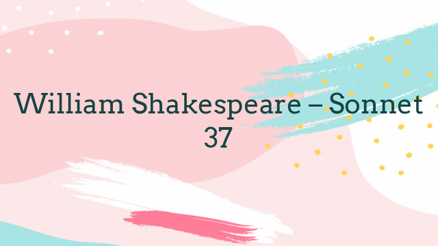 William Shakespeare – Sonnet 37