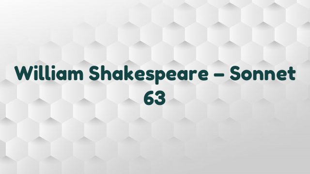 William Shakespeare – Sonnet 63