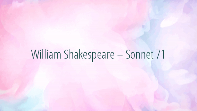 William Shakespeare – Sonnet 71