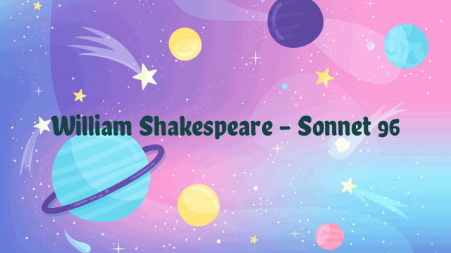 William Shakespeare – Sonnet 96