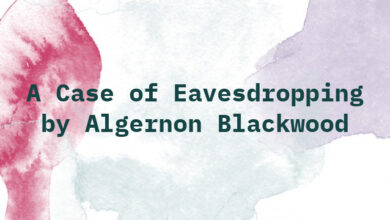 A Case of Eavesdropping by Algernon Blackwood