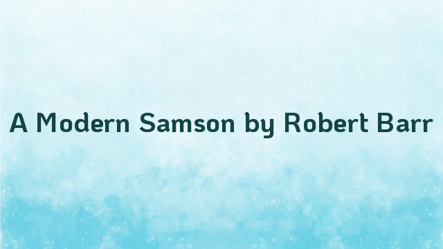 A Modern Samson by Robert Barr