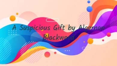 A Suspicious Gift by Algernon Blackwood