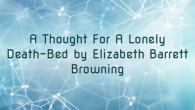 A Thought For A Lonely Death-Bed by Elizabeth Barrett Browning