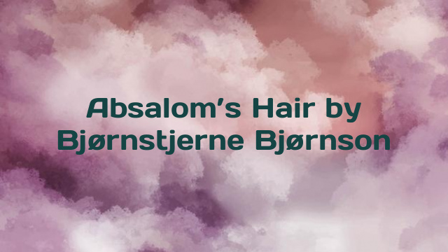 Absalom’s Hair by Bjørnstjerne Bjørnson