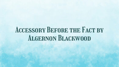 Accessory Before the Fact by Algernon Blackwood