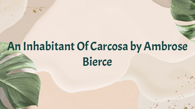 An Inhabitant Of Carcosa by Ambrose Bierce