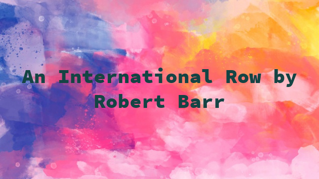 An International Row by Robert Barr