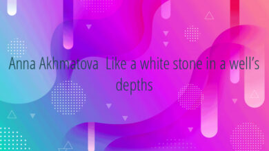 Anna Akhmatova  Like a white stone in a well’s depths