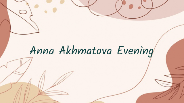 Anna Akhmatova Evening