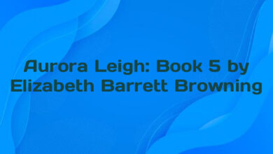 Aurora Leigh: Book 5 by Elizabeth Barrett Browning