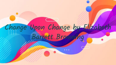 Change Upon Change by Elizabeth Barrett Browning