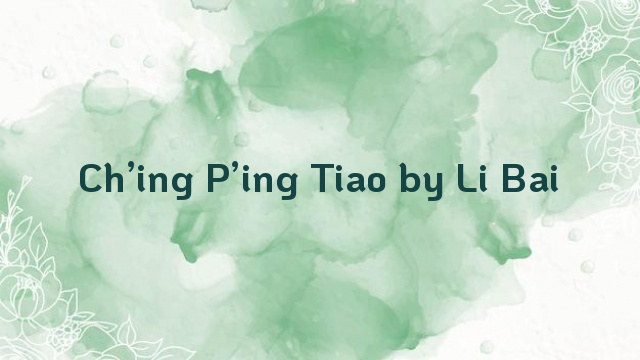 Ch’ing P’ing Tiao by Li Bai