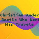 Hans Christian Andersen – The Beetle Who Went on His Travels