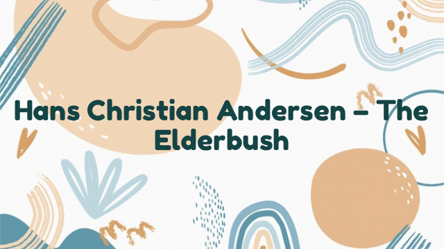 Hans Christian Andersen – The Elderbush