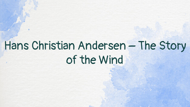 Hans Christian Andersen – The Story of the Wind