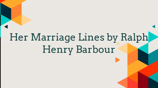 Her Marriage Lines by Ralph Henry Barbour