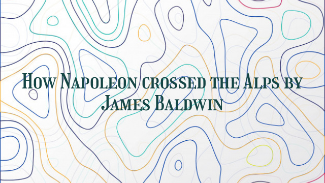 How Napoleon crossed the Alps by James Baldwin