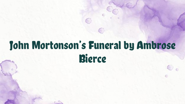 John Mortonson’s Funeral by Ambrose Bierce