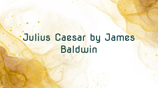 Julius Caesar by James Baldwin