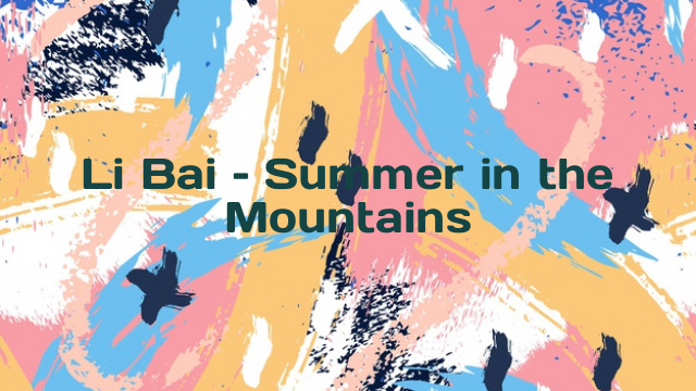 Li Bai – Summer in the Mountains