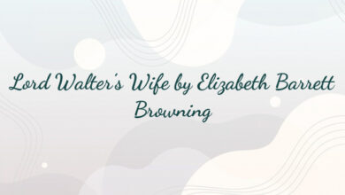 Lord Walter’s Wife by Elizabeth Barrett Browning