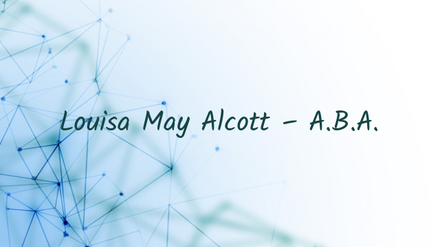 Louisa May Alcott – A.B.A.