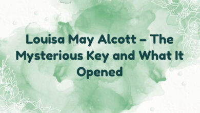 Louisa May Alcott – The Mysterious Key and What It Opened