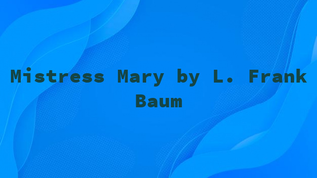 Mistress Mary by L. Frank Baum