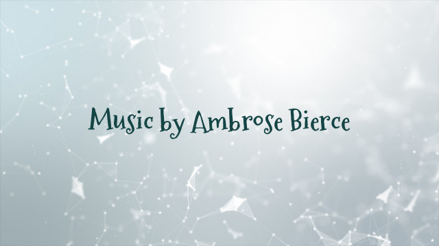 Music by Ambrose Bierce