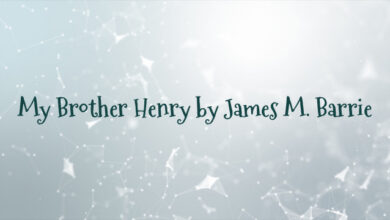 My Brother Henry by James M. Barrie