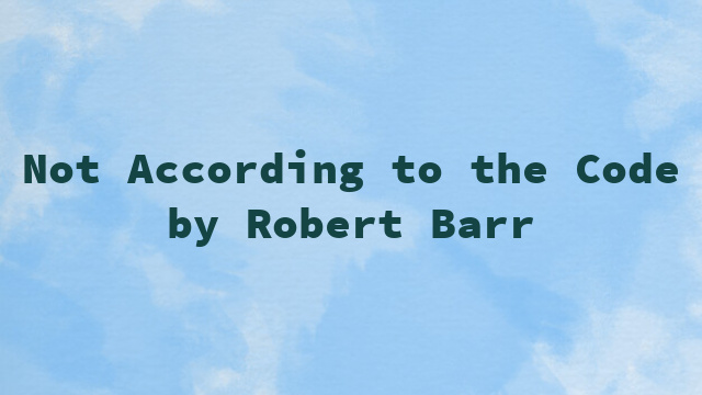 Not According to the Code by Robert Barr