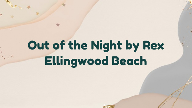 Out of the Night by Rex Ellingwood Beach