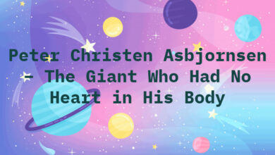 Peter Christen Asbjornsen – The Giant Who Had No Heart in His Body