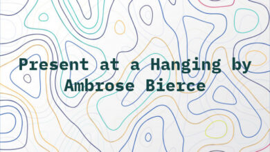 Present at a Hanging by Ambrose Bierce