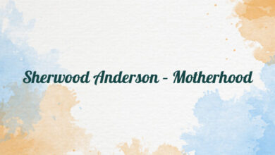 Sherwood Anderson – Motherhood