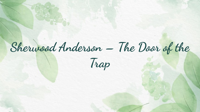 Sherwood Anderson – The Door of the Trap