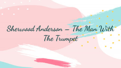 Sherwood Anderson – The Man With The Trumpet