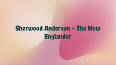 Sherwood Anderson – The New Englander