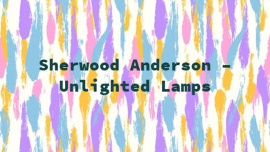 Sherwood Anderson – Unlighted Lamps