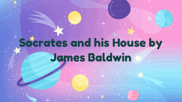 Socrates and his House by James Baldwin