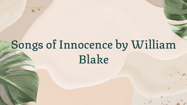 Songs of Innocence by William Blake