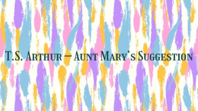 T.S. Arthur – Aunt Mary’s Suggestion