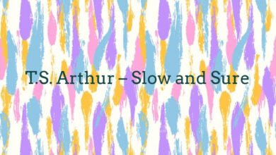 T.S. Arthur – Slow and Sure