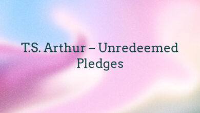 T.S. Arthur – Unredeemed Pledges